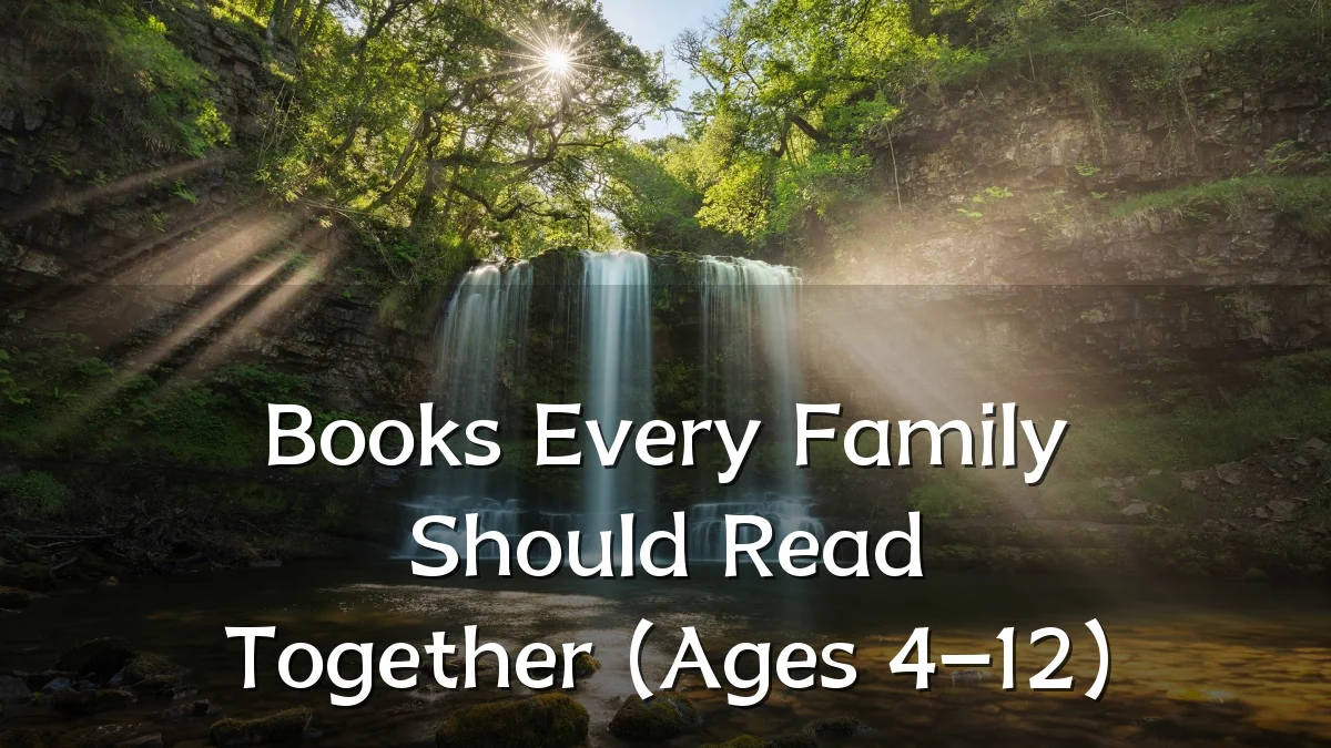 Books Every Family Should Read Together (Ages 4–12)