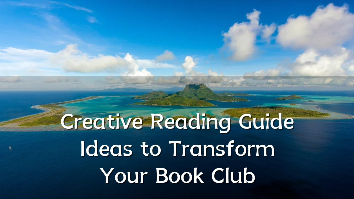 Creative Reading Guide Ideas to Transform Your Book Club