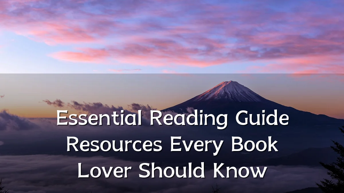 Essential Reading Guide Resources Every Book Lover Should Know
