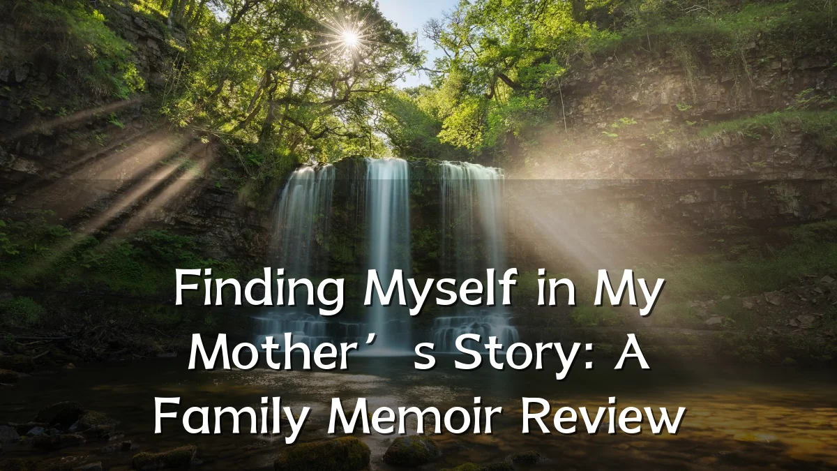 Finding Myself in My Mother’s Story: A Family Memoir Review