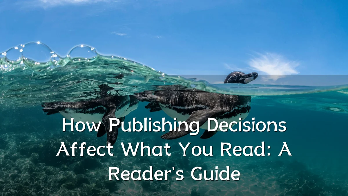 How Publishing Decisions Affect What You Read: A Reader's Guide