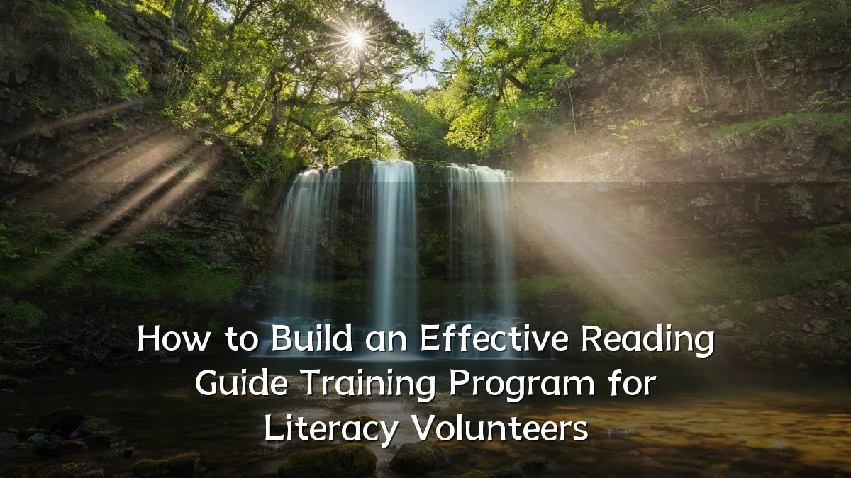 How to Build an Effective Reading Guide Training Program for Literacy Volunteers