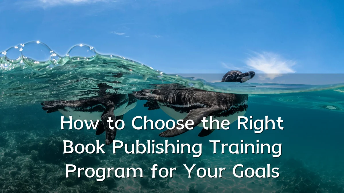 How to Choose the Right Book Publishing Training Program for Your Goals