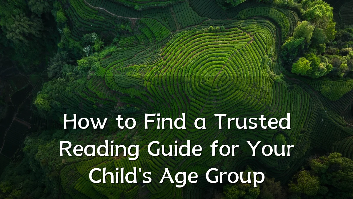 How to Find a Trusted Reading Guide for Your Child's Age Group
