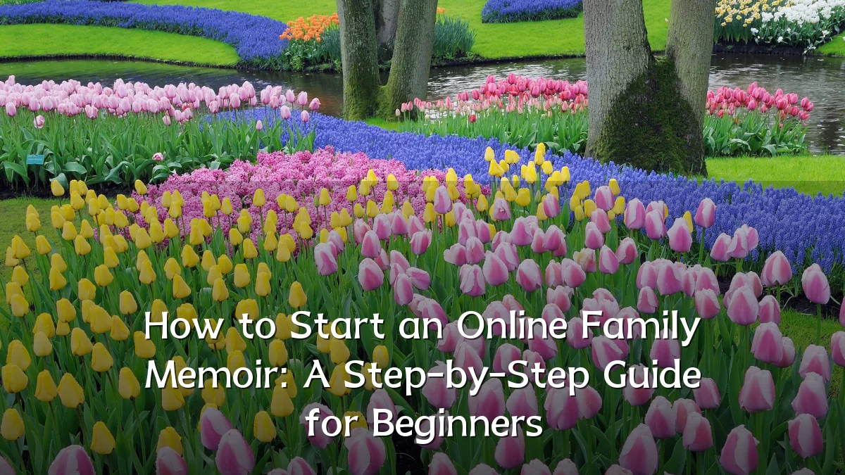 How to Start an Online Family Memoir: A Step-by-Step Guide for Beginners