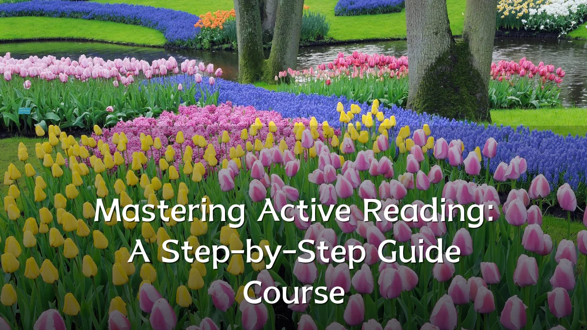 Mastering Active Reading: A Step-by-Step Guide Course