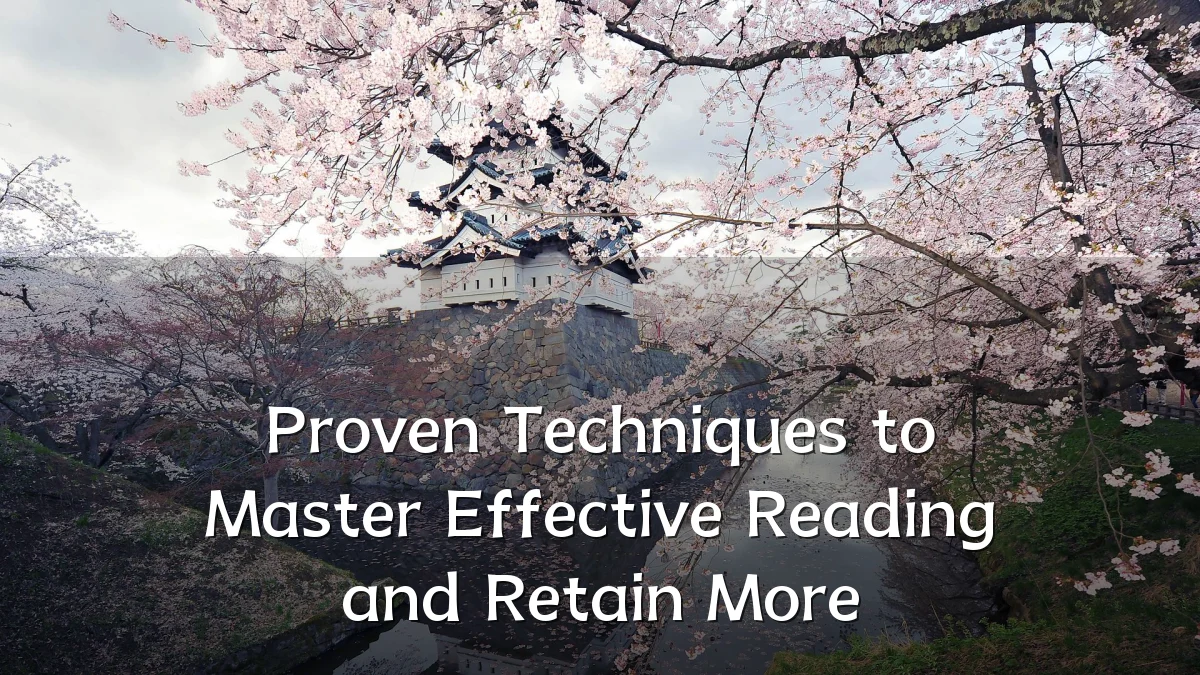 Proven Techniques to Master Effective Reading and Retain More