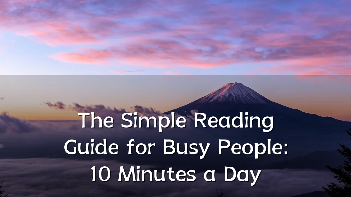 The Simple Reading Guide for Busy People: 10 Minutes a Day