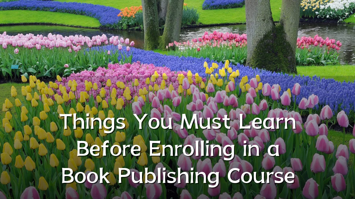 Things You Must Learn Before Enrolling in a Book Publishing Course