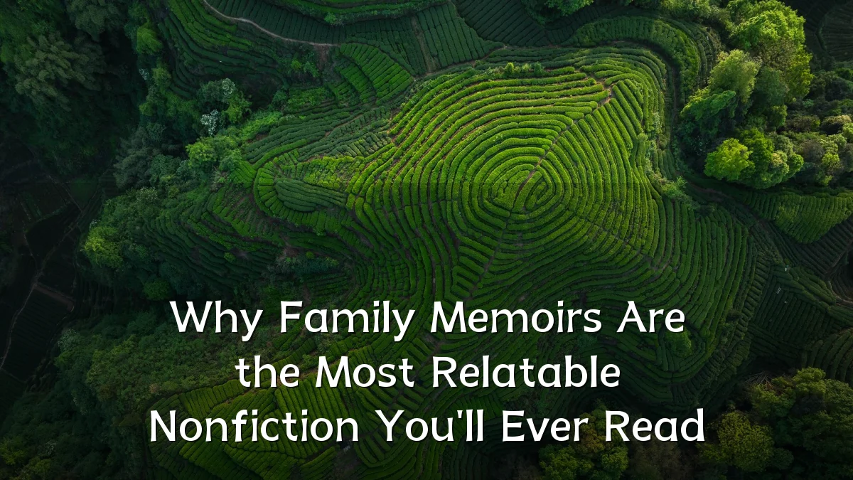 Why Family Memoirs Are the Most Relatable Nonfiction You'll Ever Read