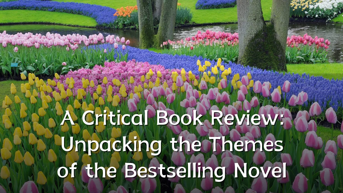A Critical Book Review: Unpacking the Themes of the Bestselling Novel