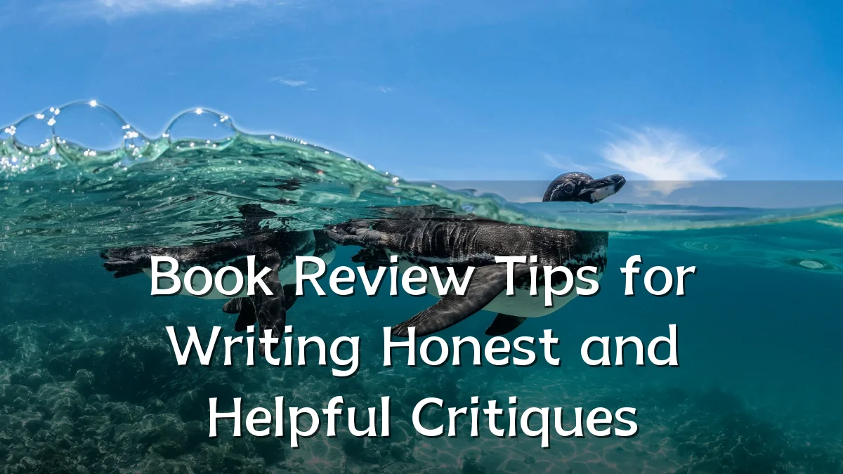 Book Review Tips for Writing Honest and Helpful Critiques