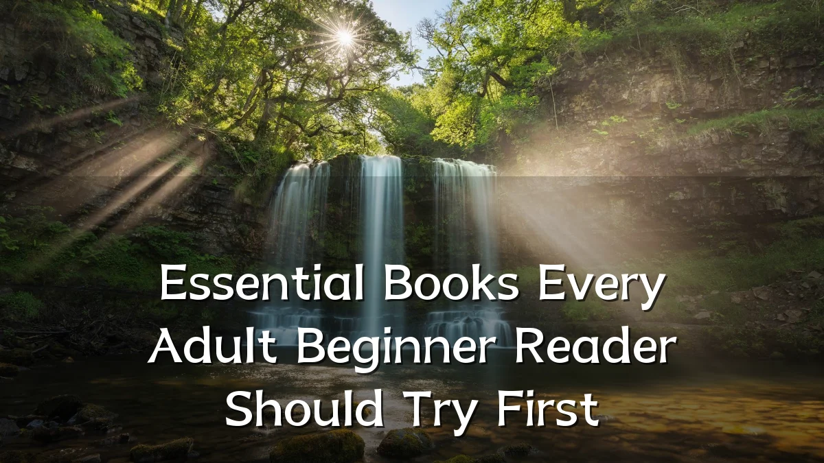 Essential Books Every Adult Beginner Reader Should Try First