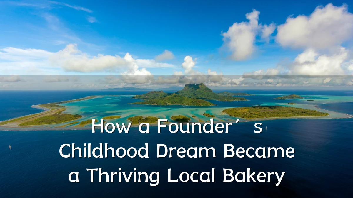 How a Founder’s Childhood Dream Became a Thriving Local Bakery