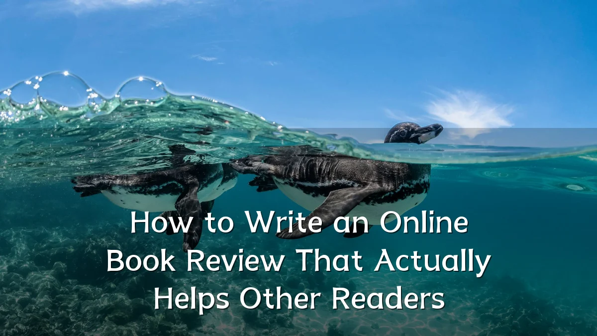 How to Write an Online Book Review That Actually Helps Other Readers