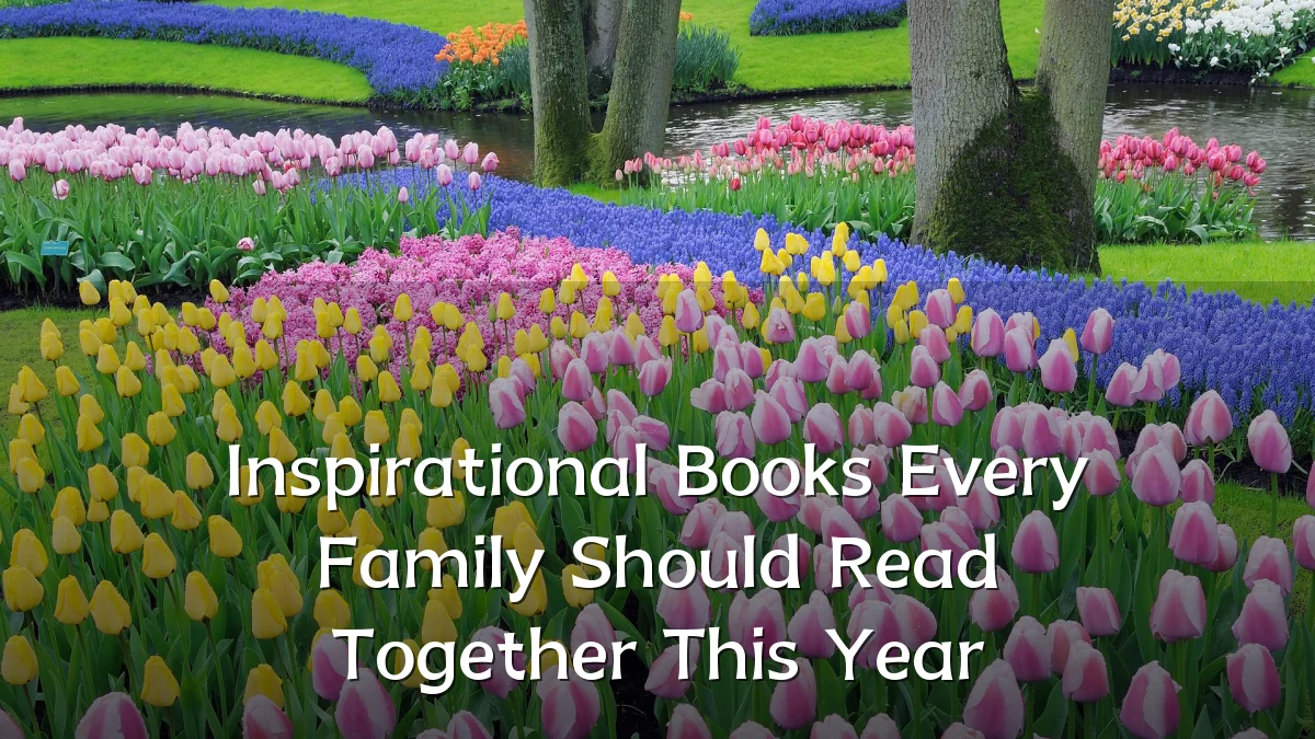 Inspirational Books Every Family Should Read Together This Year