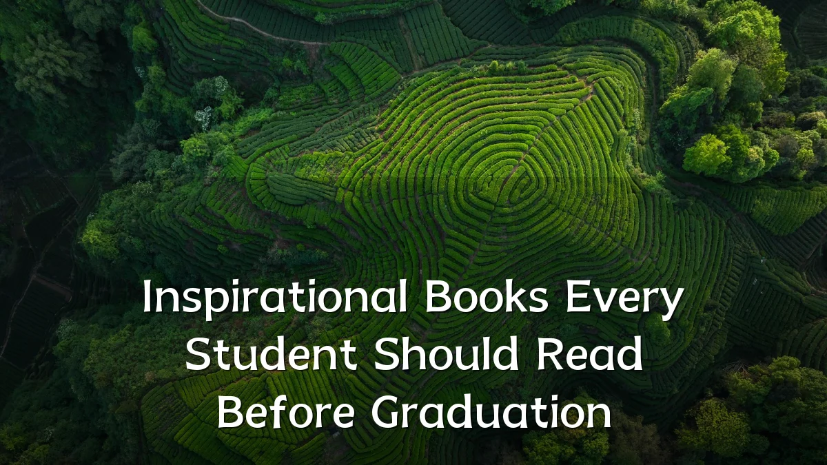 Inspirational Books Every Student Should Read Before Graduation