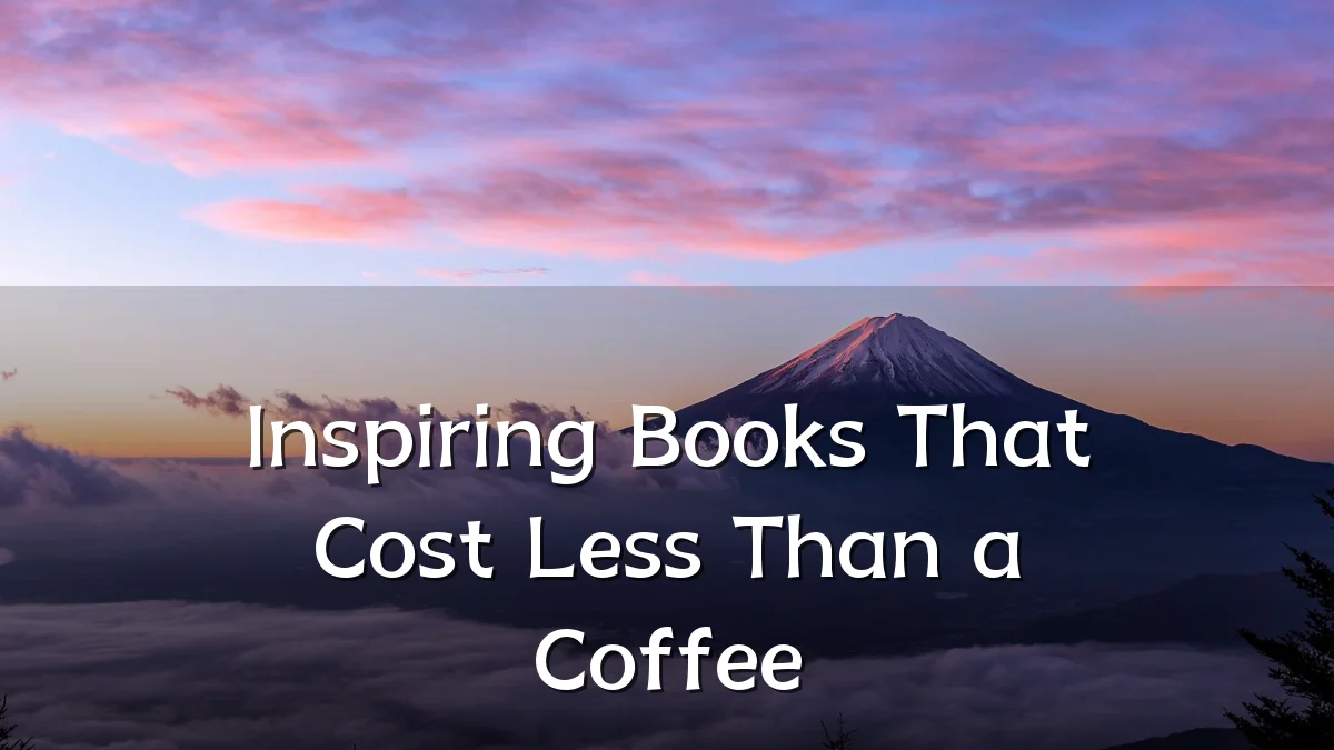 Inspiring Books That Cost Less Than a Coffee