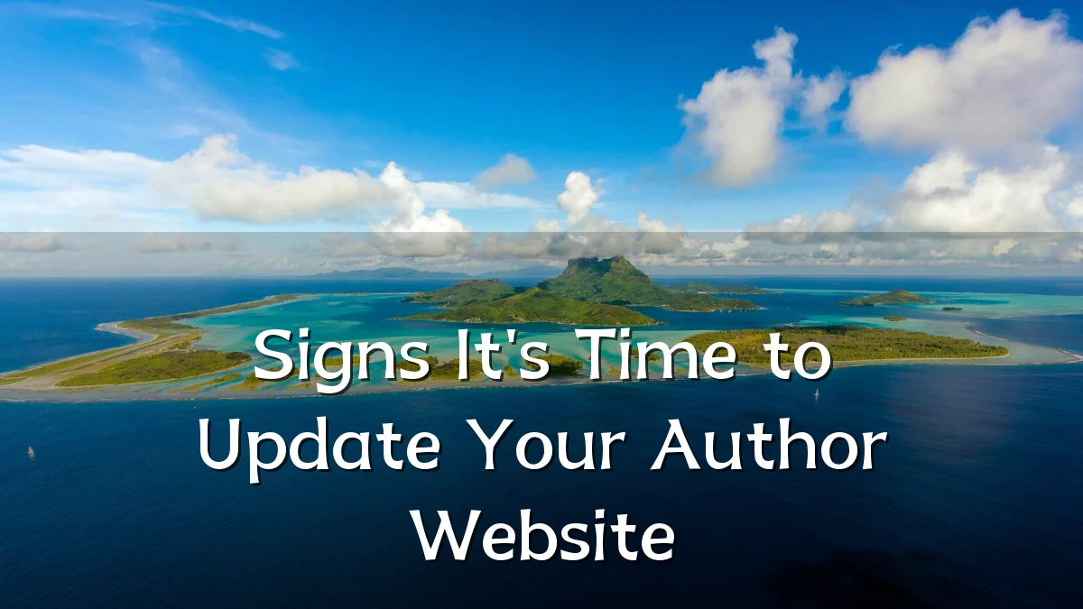 Signs It's Time to Update Your Author Website