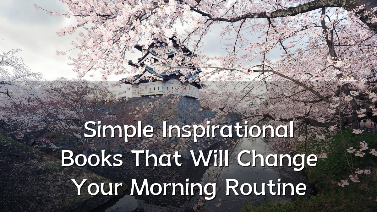 Simple Inspirational Books That Will Change Your Morning Routine