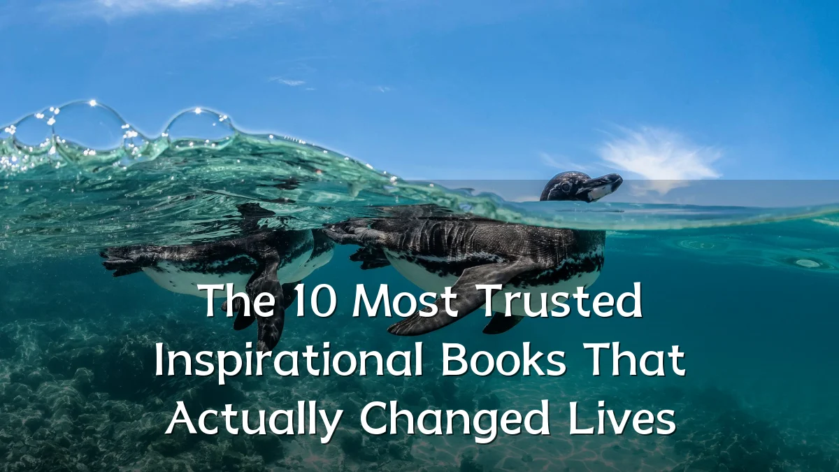 The 10 Most Trusted Inspirational Books That Actually Changed Lives