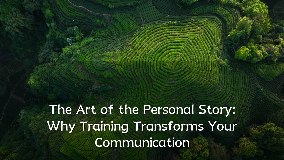 The Art of the Personal Story: Why Training Transforms Your Communication