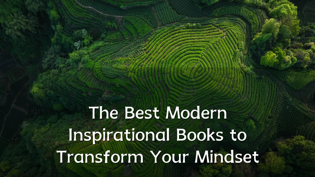 The Best Modern Inspirational Books to Transform Your Mindset