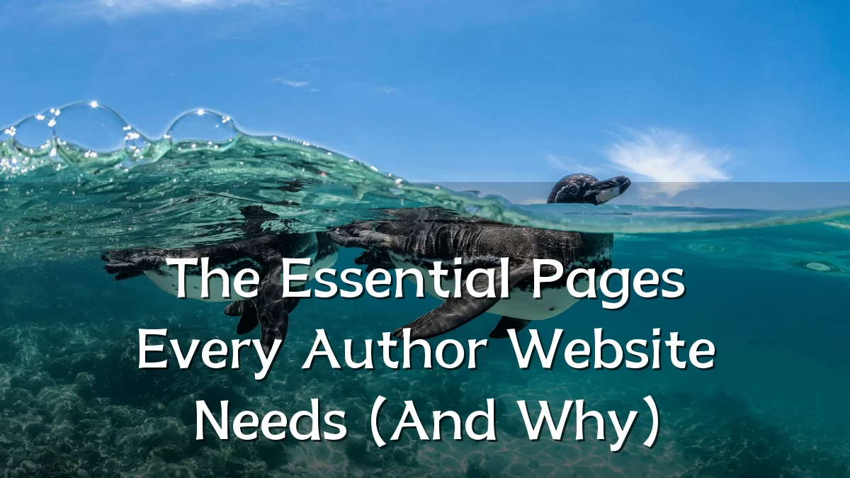 The Essential Pages Every Author Website Needs (And Why)