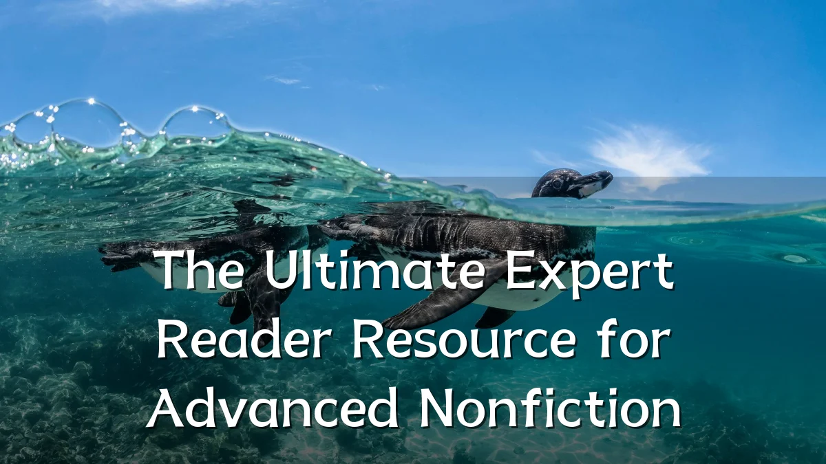 The Ultimate Expert Reader Resource for Advanced Nonfiction
