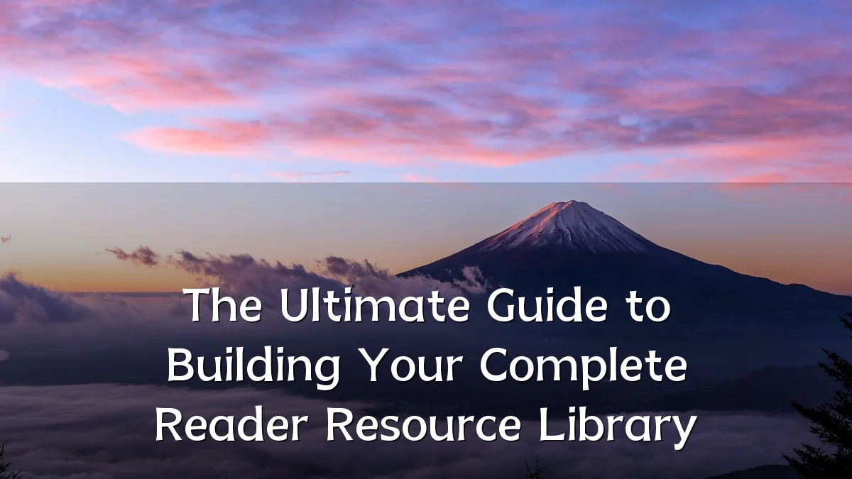 The Ultimate Guide to Building Your Complete Reader Resource Library