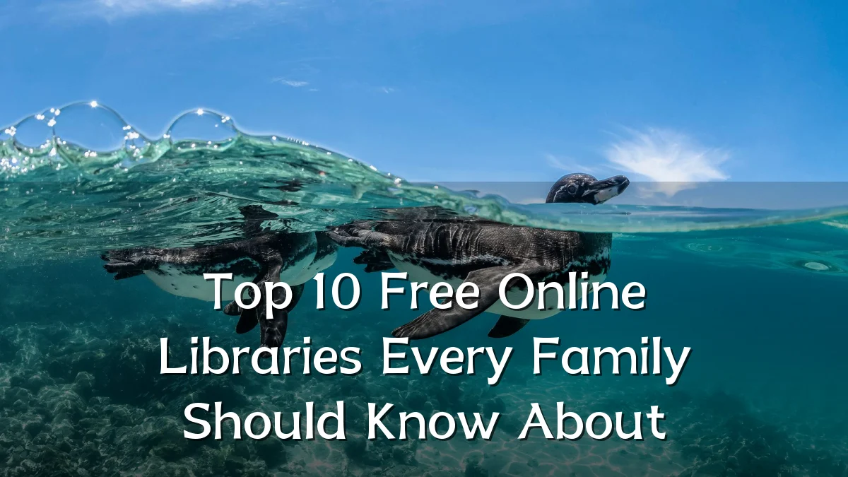 Top 10 Free Online Libraries Every Family Should Know About